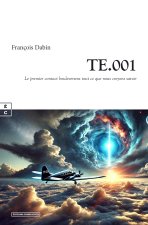 TE.001 : LE PREMIER CONTACT BOULEVERSERA TOUT CE QUE NOUS CROYONS SAVOIR