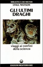 ultimi draghi. Viaggi ai confini della scienza