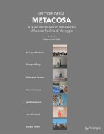 pittori della Metacosa. A quasi mezzo secolo dall'esordio al Palazzo Paolina di Viareggio