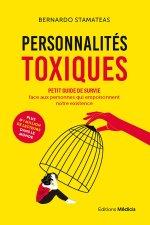 Personnalités toxiques - Petit guide de survie face aux personnes qui empoisonnent notre existence
