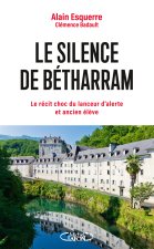 Le silence de Bétharram - La plus grande affaire de pédophilie jamais révélée en France