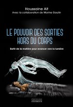 Le pouvoir des sorties hors du corps - Sortir de la matière pour avancer vers la lumière