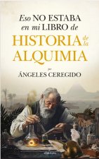 Eso No Estaba En Mi Libro De Historia De La Alquimia