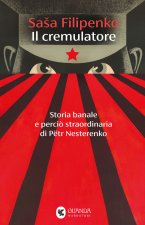cremulatore. Storia banale e perciò straordinaria di Pëtr Nesterenko