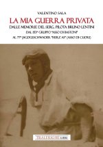 mia guerra privata. Dalle memorie del serg. pilota Bruno Lentini. Dal 153° gruppo «Asso di bastoni» al 77° Jagdgeschwader «Herz As» (Asso di cuori)