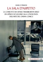 sala d’aspetto. La comicità è un affare terribilmente serio. Un approccio leggero alla conoscenza dell’arte del cinema comico