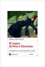 sogno di Don Chisciotte. La letteratura come necessità e riscatto