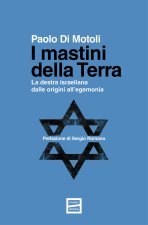mastini della Terra. La destra israeliana dalle origini all'egemonia