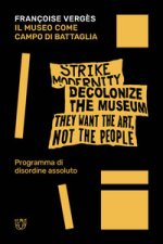 museo come campo di battaglia. Programma di disordine assoluto