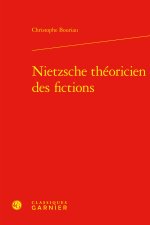 NIETZSCHE THÉORICIEN DES FICTIONS