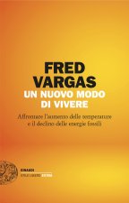 nuovo modo di vivere. Affrontare l’aumento delle temperature e il declino delle energie fossili