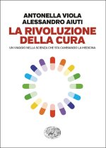 rivoluzione della cura. Un viaggio nella scienza che sta cambiando la medicina