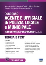 Concorso agente e ufficiale di Polizia locale e municipale. Istruttore e funzionario (Cat. C e D). Teoria e test
