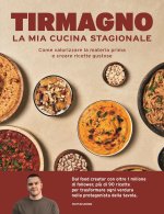 mia cucina stagionale. Come valorizzare la materia prima e creare ricette gustose