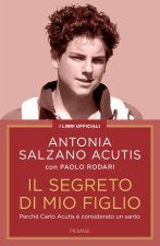 segreto di mio figlio. Perché Carlo Acutis è considerato un santo