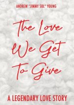 The Love We Get To Give