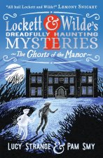 Lockett & Wilde's Dreadfully Haunting Mysteries: The Ghosts of the Manor
