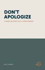 DON'T APOLOGIZE; DON'T SAY, 