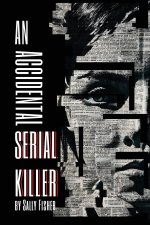 An Accidental Serial Killer