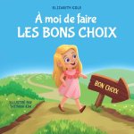 ? moi de faire Les Bons Choix