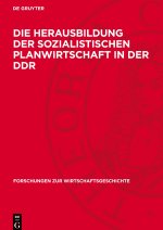 Die Herausbildung der sozialistischen Planwirtschaft in der DDR