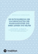 Die Entschleierung der Machenschaften der Pharmaindustrie und ihrer Lenker und Helfer