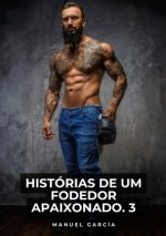 Histórias de um Fodedor Apaixonado. 3