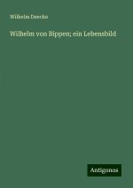 Wilhelm von Bippen; ein Lebensbild