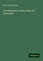 Zum Siegesfeste: Dankpredigt und Danklieder