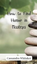 How to Find Humor in Missteps