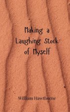 Making a Laughing Stock of Myself