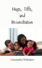 Hugs, Tiffs, and Reconciliation