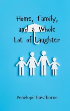 Home, Family, and a Whole Lot of Laughter