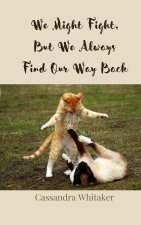 We Might Fight, But We Always Find Our Way Back