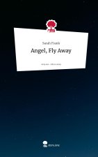 Angel, Fly Away. Life is a Story - story.one