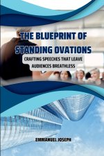 The Blueprint of Standing Ovations, Crafting Speeches That Leave Audiences Breathless
