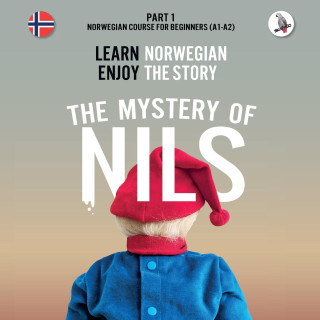 The Mystery of Nils. Part 1 - Norwegian Course for Beginners. Learn Norwegian - Enjoy the Story. (Miękka)