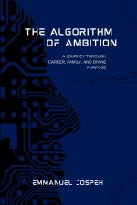 The Algorithm of Ambition, A Journey Through Career, Family, and Divine Purpose