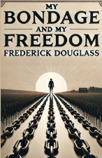 My Bondage And My Freedom(Illustrated)