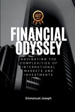 Financial Odyssey, Navigating the Complexities of International Markets and Investments
