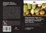Phytotoxines liées ? la pathogen?se : Principaux pathog?nes fongiques post-récolte