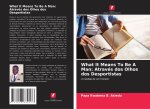 What It Means To Be A Man: Através dos Olhos dos Desportistas