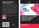 Pigmentos por micróbios utilizando matérias-primas de origem agroindustrial