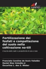 Fertilizzazione dei fosfati e compattazione del suolo nella coltivazione no-till