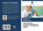 Zahnärztliche Vernachlässigung bei Kindern - ein obskures Rätsel