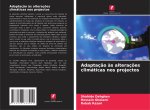 Adaptaç?o ?s alteraç?es climáticas nos projectos