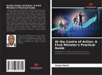 At the Centre of Action: A First Minister's Practical Guide