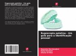 Rugoscopia palatina - Um guia para a identificaç?o pessoal