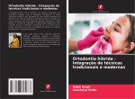 Ortodontia híbrida - Integraç?o de técnicas tradicionais e modernas