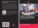 Cálculo e reparaç?o de estruturas danificadas
